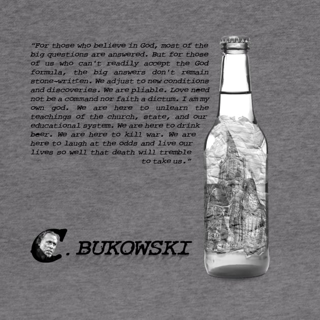 Charles Bukowski Quote And Beer Bottle Illustration by Raimondi
